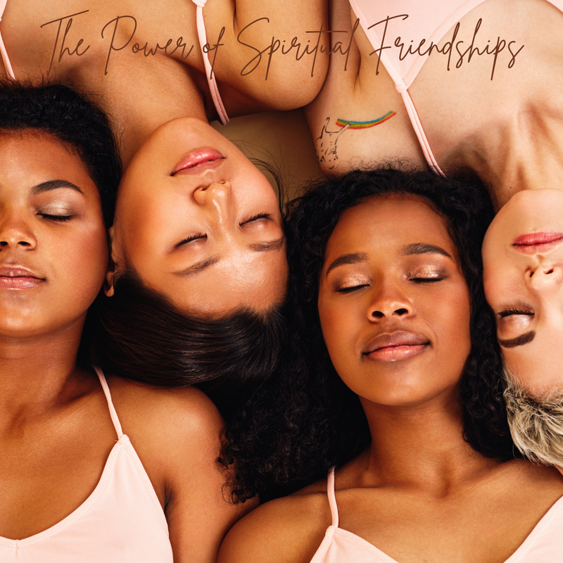 Beyond Friendship: The Power of Having Spiritual Girlfriends